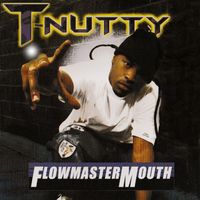 T-Nutty - Flowmastermouth (Explicit)
