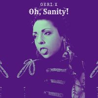 Geri X - Oh Sanity