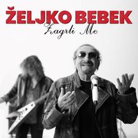 Željko Bebek - Zagrli me