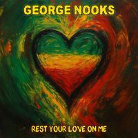 George Nooks - Rest Your Love On Me (Re-Recorded)