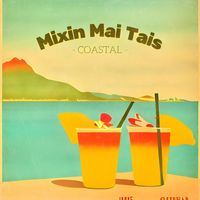 Coastal - Mixin Mai Tais
