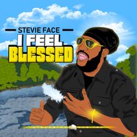 Stevie Face - I Feel Blessed