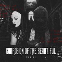 MANIAK - Corrosion Of The Beautiful
