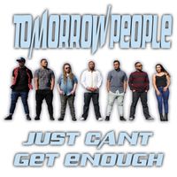 Tomorrow People - Just Can't Get Enough