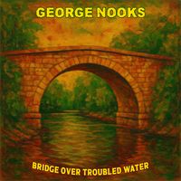 George Nooks - Bridge Over Troubled Water (Re-Recorded)