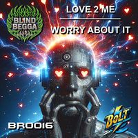 Blind Begga - Love 2 Me / Worry About It