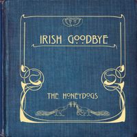 The Honeydogs - Irish Goodbye