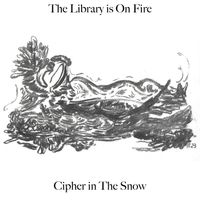 The Library is On Fire - Cipher in The Snow (Explicit)