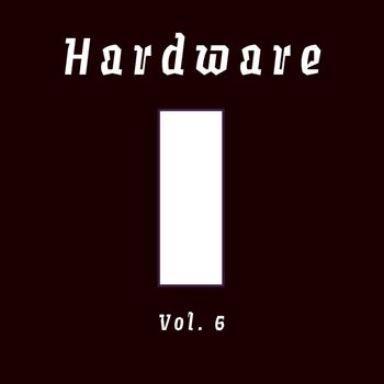 Hardware - Hardware, Vol. 6