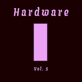 Hardware - Hardware, Vol. 5