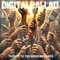 DigitalBallad - Tribute to the Working Hands