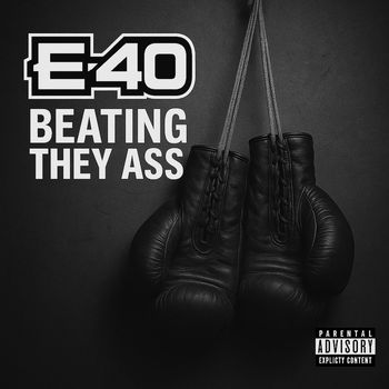 E-40 - Beating They Ass (Explicit)