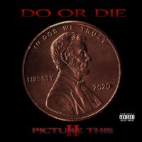 DO OR DIE - Picture This 2 (Explicit)