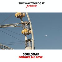 Soulsoap - Forgive Me Love (Nu Ground Foundation Remixes)