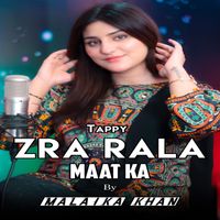 Malaika Khan - Zra Rala Maat Ka ( Tappy )