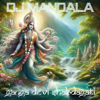 DJ Mandala - Ganga Devi Shabdagati