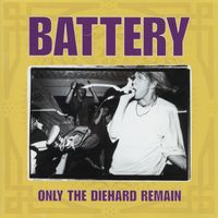 Battery - Only The Diehard Remain