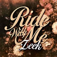 Zeek - Ride With Me (Explicit)