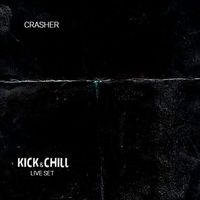 Crasher - Kick & Chill - Live set