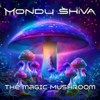 Mondu Shiva - The Magic Mushroom