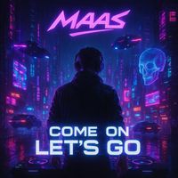 MAAS - Come on let's go