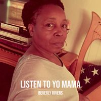 Beverly Rivers - Listen to Yo Mama