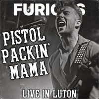 Furious - Pistol Packin' Mama (Live)