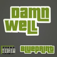 Blueprint - Damn Well (Explicit)