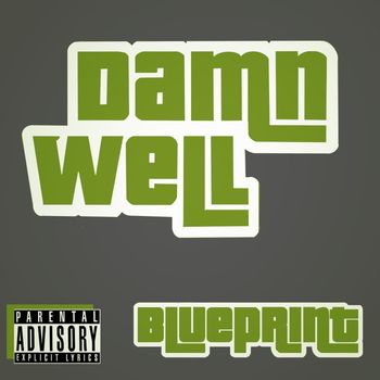 Blueprint - Damn Well (Explicit)