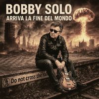 BOBBY SOLO - ARRIVA LA FINE DEL MONDO (Explicit)