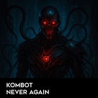 Kombot - Never Again (Original Mix)