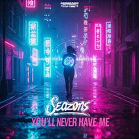 Seazons - You'll never have me
