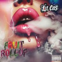 Lil Cas - Fruit Roll-up (Explicit)