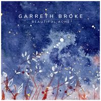 Garreth Broke - Beautiful Ache