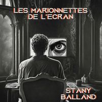 Stany Balland - Les marionettes de l'écran