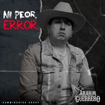 Arahm Guerrero - Mi Peor Error