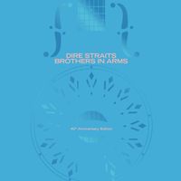 Dire Straits - Brothers In Arms (40th Anniversary)