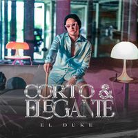 El Duke - Corto & Elegante (Explicit)