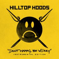 Hilltop Hoods - Don’t Happy, Be Worry (Instrumental)
