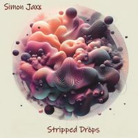 Simon Jaxx - Stripped Drops