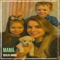 DERLUX AMONS - Mamá.