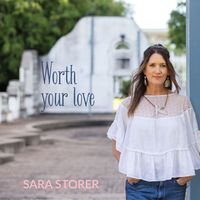 Sara Storer - Worth Your Love