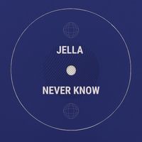 JELLA - NEVER KNOW