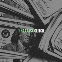 GLITCH - 1 Naaaasa
