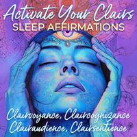 Nicky Sutton - Activate Your Clairs Sleep Affirmations (Clairvoyance, Claircognizance, Clairaudience, Clairsentience).