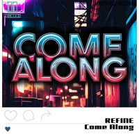 REFINE - Come Along