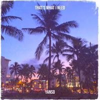 yanso - That's What I Need