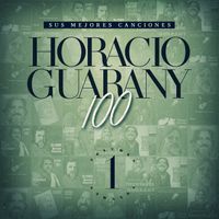 Horacio Guarany - Horacio 100 Guarany - Volumen 1