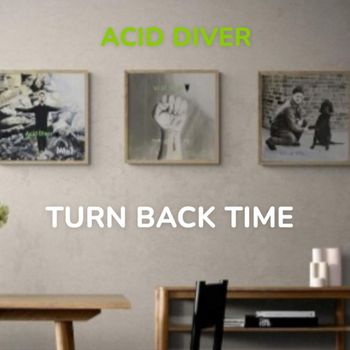 Acid Diver - Turn Back Time