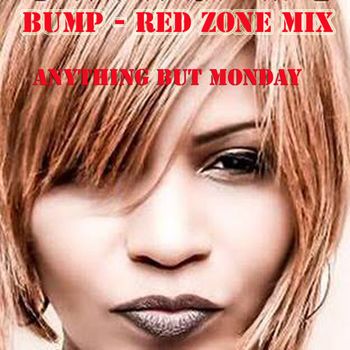 Anything but Monday - Bump (Red Zone Mix)